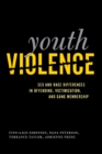 Image for Youth violence  : sex and race differences in offending, victimization, and gang membership