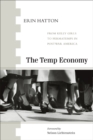 Image for The temp economy  : from Kelly girls to permatemps in postwar America