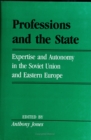 Image for Professions and the state: expertise and autonomy in the Soviet Union and Eastern Europe
