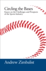Image for Circling the bases  : essays on the challenges and prospects of the sports industry