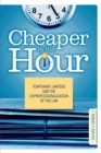 Image for Cheaper by the hour: temporary lawyers and the deprofessionalization of the law