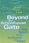 Image for Beyond the Schoolhouse Gate: Free Speech and the Inculcation of Values