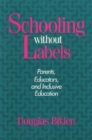 Image for Schooling Without Labels: Parents, Educators, and Inclusive Education