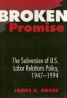Image for Broken Promise: The Subversion Of U.S. Labor Relations