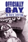 Image for Officially gay: the political construction of sexuality by the U.S. military