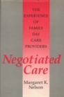 Image for Negotiated care: the experience of family day care providers