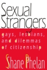Image for Sexual strangers: gays, lesbians, and dilemmas of citizenship
