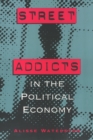 Image for Street Addicts in the Political Economy