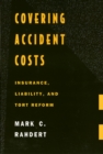 Image for Covering Accident Costs: Insurance, Liability, and Tort Reforms
