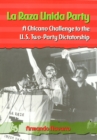 Image for La Raza Unida Party: a Chicano challenge to the U.S. two-party dictatorship