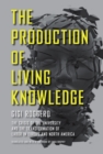 Image for The production of living knowledge: the crisis of the university and the transformation of labor in Europe and North America