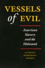 Image for Vessels of Evil: American Slavery and the Holocaust