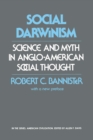 Image for Social Darwinism: science and myth in Anglo-American social thought
