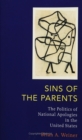 Image for Sins of the parents: the politics of national apologies in the United States