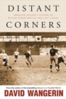 Image for Distant corners  : American soccer&#39;s history of missed opportunities and lost causes