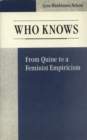 Image for Who Knows: From Quine to a Feminist Empiricism