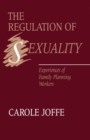 Image for The Regulation of Sexuality: Experiences of Family Planning Workers