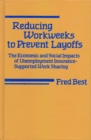 Image for Reducing workweeks to prevent layoffs: the economic and social impacts of unemployment insurance-supported work sharing