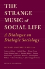 Image for The strange music of social life: a dialogue on dialogic sociology