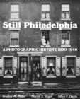 Image for Still Philadelphia: a photographic history, 1890-1940