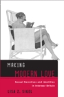 Image for Making modern love: sexual narratives and identities in interwar Britain