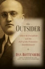 Image for The Outsider : Albert M. Greenfield and the Fall of the Protestant Establishment