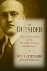 Image for The Outsider: Albert M. Greenfield and the Fall of the Protestant Establishment
