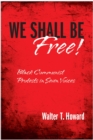 Image for We shall be free!: black communist protests in seven voices