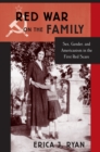 Image for Red war on the family: sex, gender, and Americanism in the first Red Scare