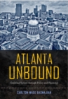 Image for Atlanta Unbound : Enabling Sprawl through Policy and Planning