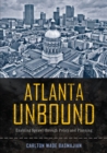 Image for Atlanta unbound: enabling sprawl through policy and planning