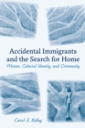Image for Accidental Immigrants and the Search for Home