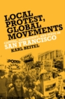 Image for Local protest, global movements  : capital, community, and state in San Francisco