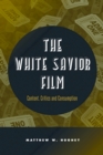 Image for The white savior film: content, critics, and consumption