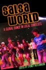 Image for Salsa world  : a global dance in local contexts