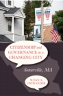Image for Citizenship and governance in a changing city: Somerville, MA