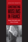 Image for Constructing Muslims in France