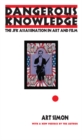 Image for Dangerous knowledge  : the JFK assassination in art and film