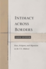 Image for Intimacy Across Borders: Race, Religion, and Migration in the U.S. Midwest