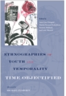 Image for Ethnographies of youth and temporality: time objectified