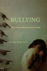 Image for Bullying  : the social destruction of self