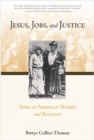Image for Jesus, jobs, and justice  : African American women and religion