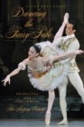 Image for Dancing the fairy tale  : producing and performing The Sleeping Beauty