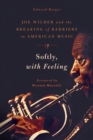 Image for Softly, with feeling: Joe Wilder and the breaking of barriers in American music
