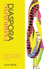 Image for Fashioning diaspora: beauty, femininity, and South Asian American culture
