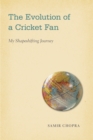 Image for The evolution of a cricket fan  : my shapeshifting journey