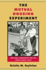 Image for The mutual housing experiment  : New Deal communities for the urban middle class
