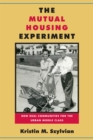 Image for The mutual housing experiment: New Deal communities for the urban middle class