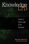 Image for Knowledge Ltd: toward a social logic of the derivative
