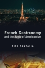 Image for French gastronomy and the magic of Americanism